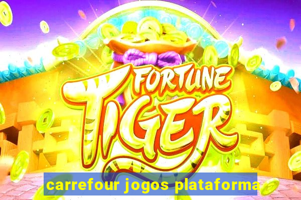 carrefour jogos plataforma